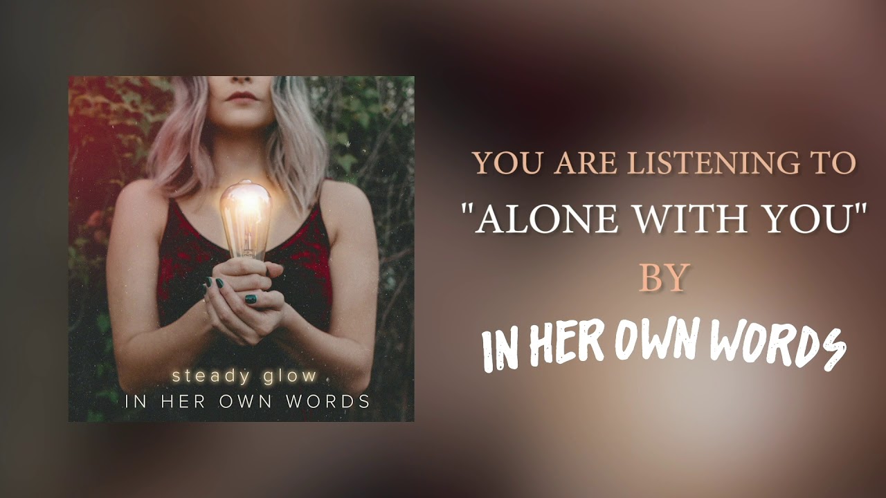 In Her Own Words  - Alone With You