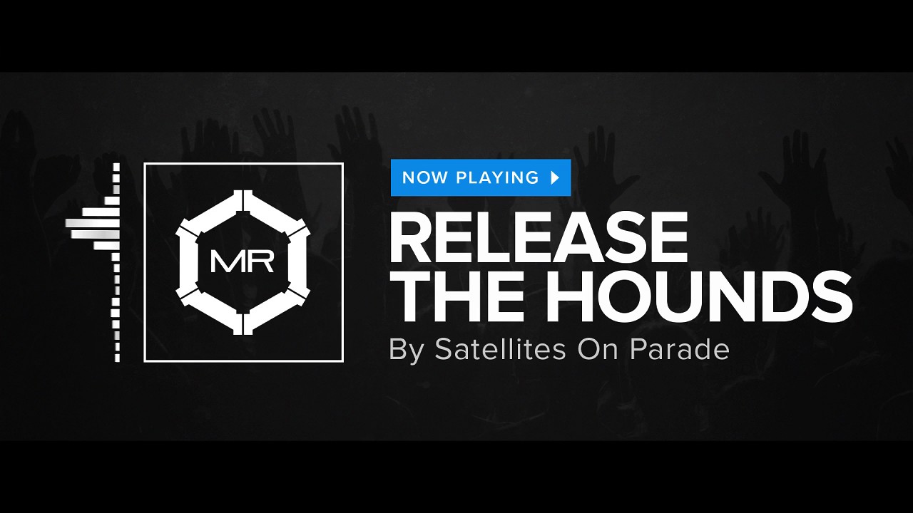 Satellites On Parade - Release The Hounds [HD]
