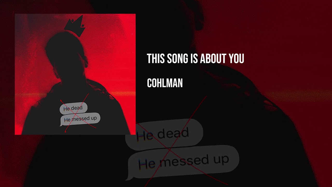 Cohlman - This song is about you
