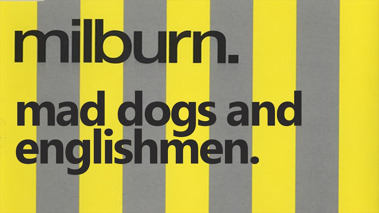 Milburn - Mad Dogs and Englishmen