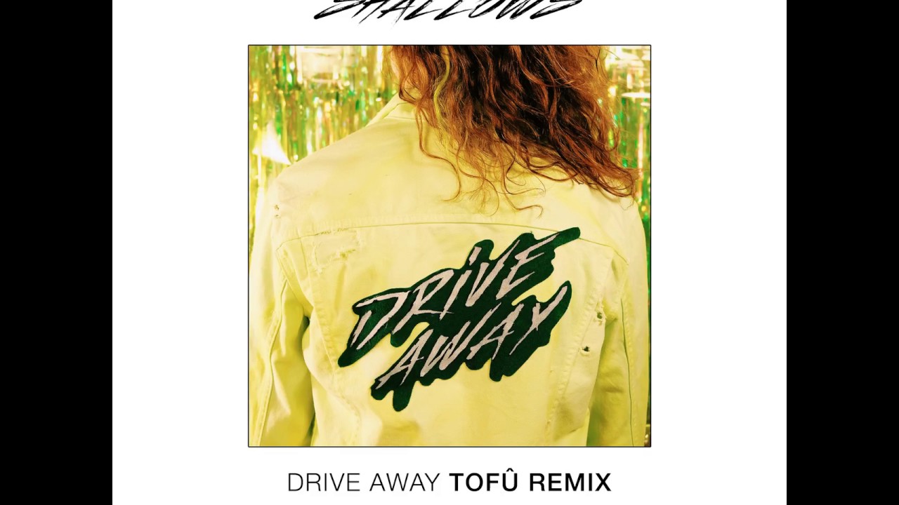 Shallows - Drive Away (tofû remix)