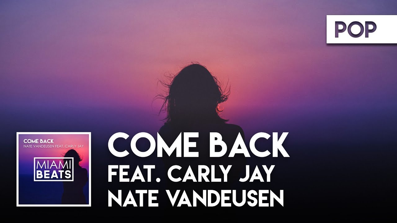 Nate VanDeusen feat. Carly Jay - Come Back [Miami Beats]