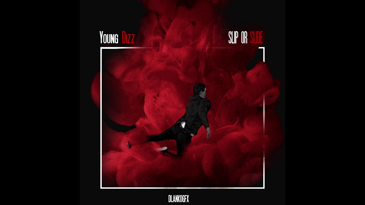 Young Dizz - Slip Or Slide [Prod. By @Officialmunroe]