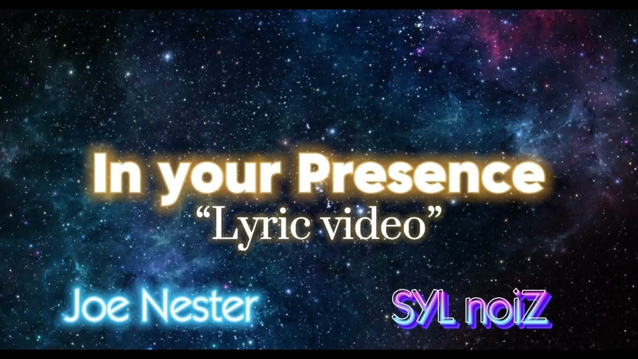 Joe Nester x SYL noiZ - In Your Presence (Lyric Video)