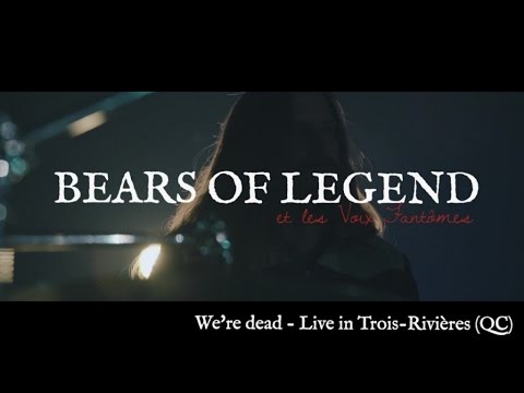 Bears of Legend - We're dead - Live in Trois-Rivières (QC)