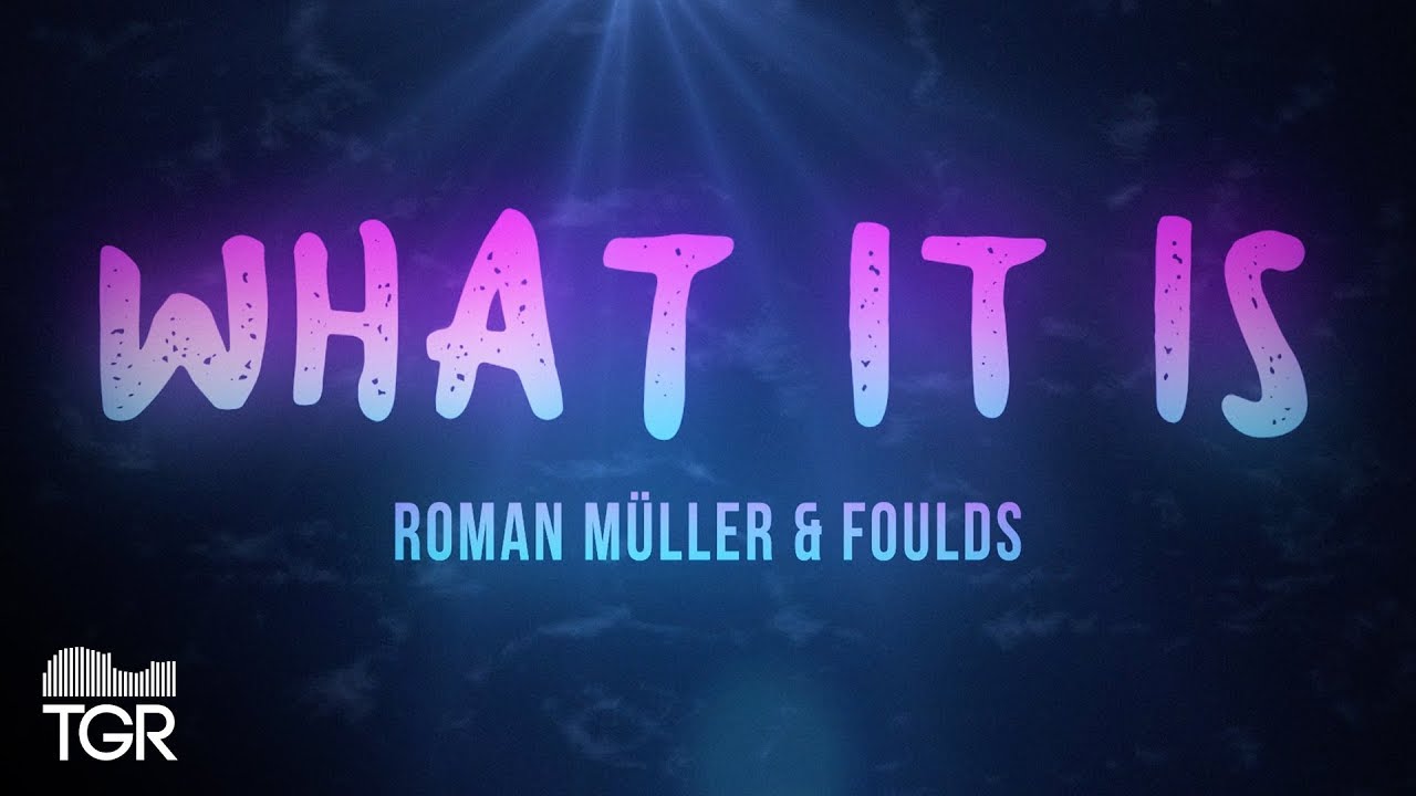 Roman Müller & Foulds - What It Is [Official Lyric Video]