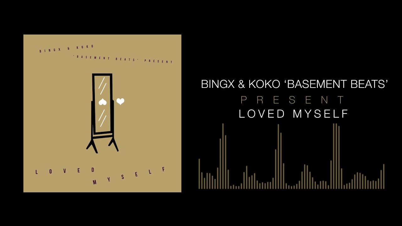 Bingx - Loved Myself (Produced By Koko 'Basement Beats')