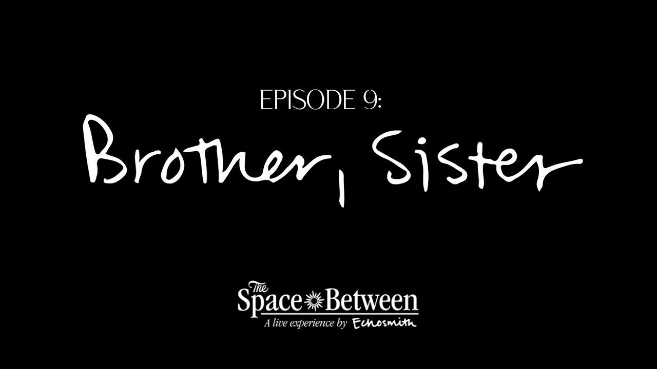 'The Space Between' - Episode 9 ⟦Brother, Sister⟧