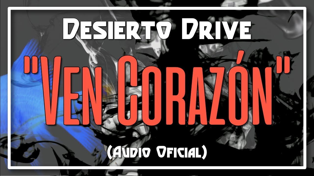 Desierto Drive "Ven Corazón" (Audio Oficial)
