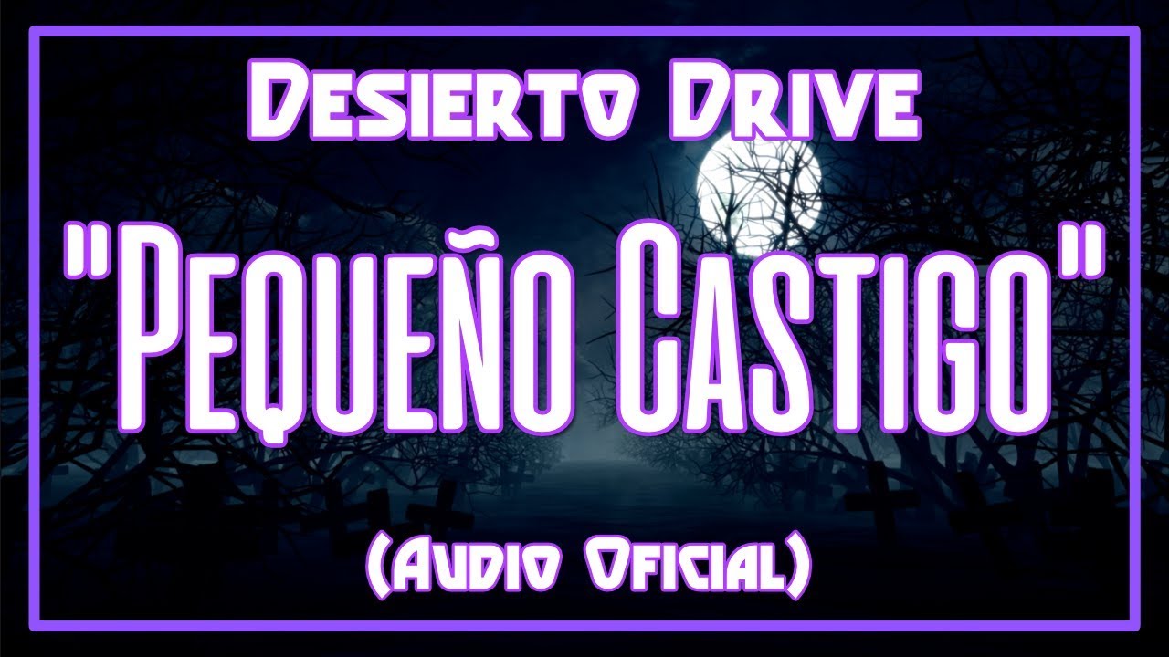 Desierto Drive “Pequeño Castigo" (Audio Oficial)