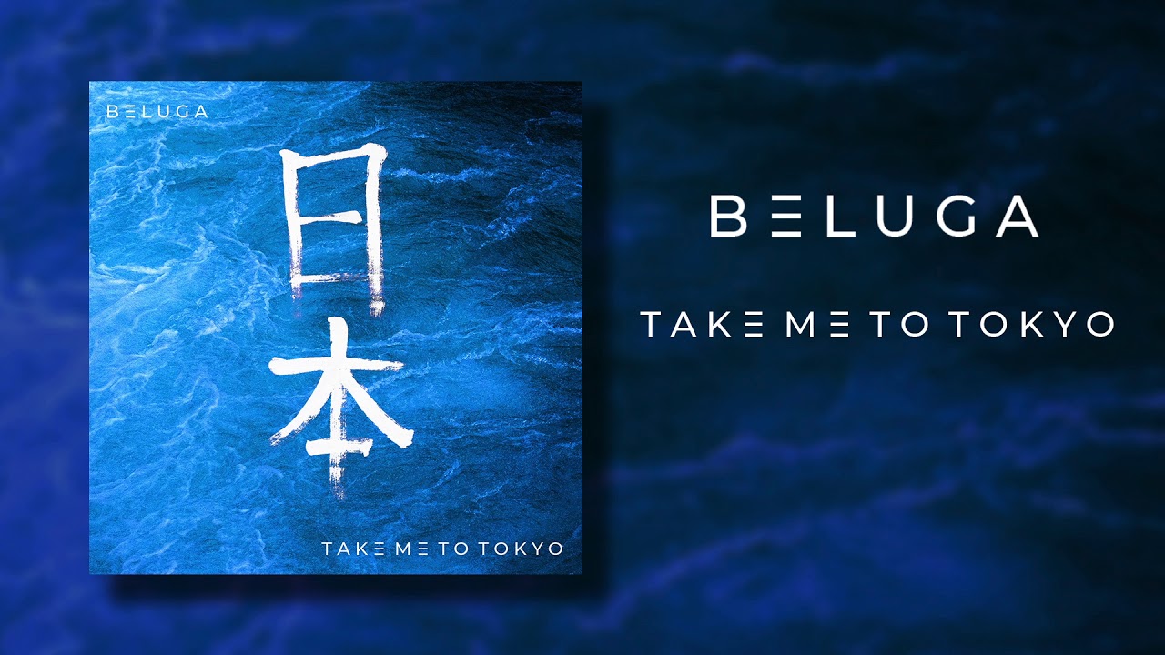 Beluga - Take Me To Tokyo.