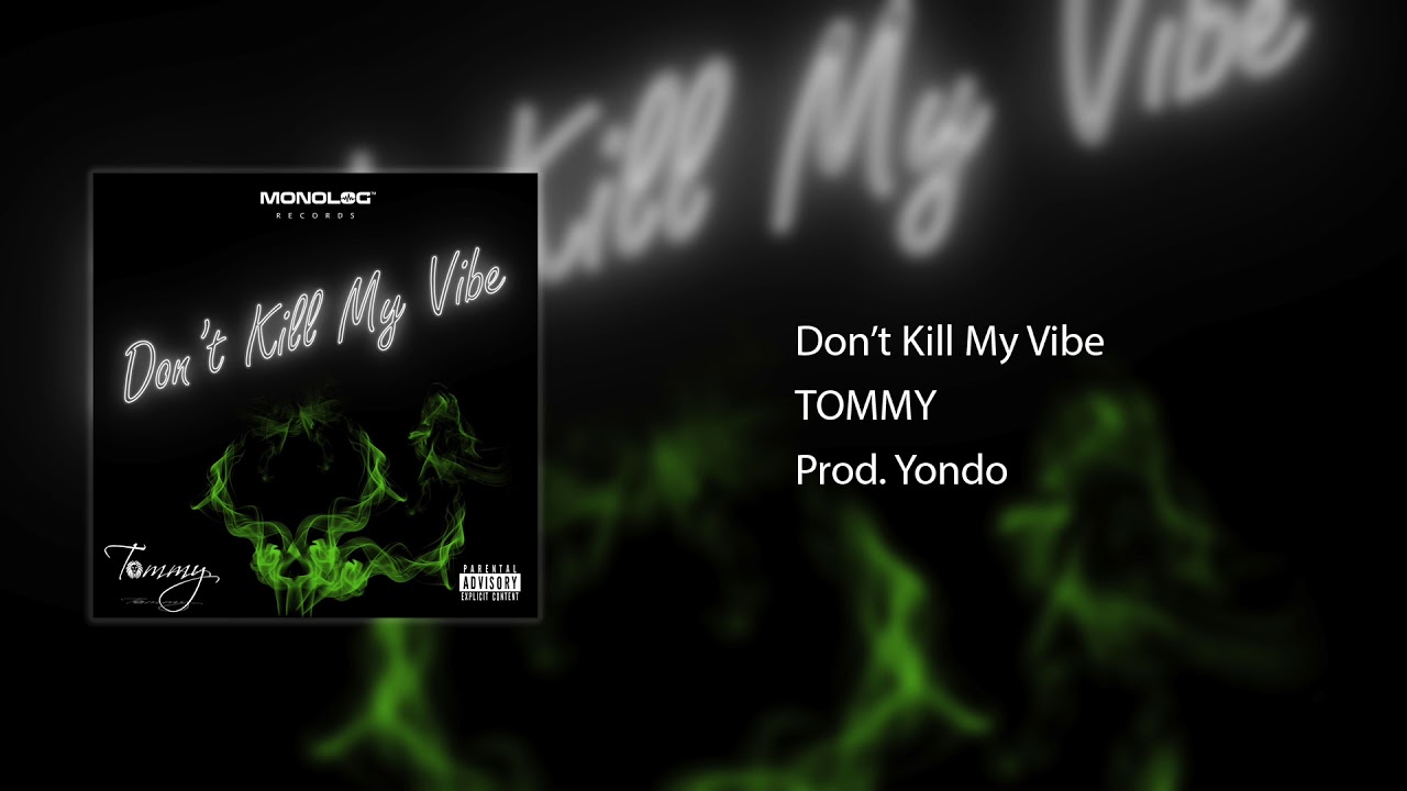 TOMMY - Don't Kill My Vibe (Audio)