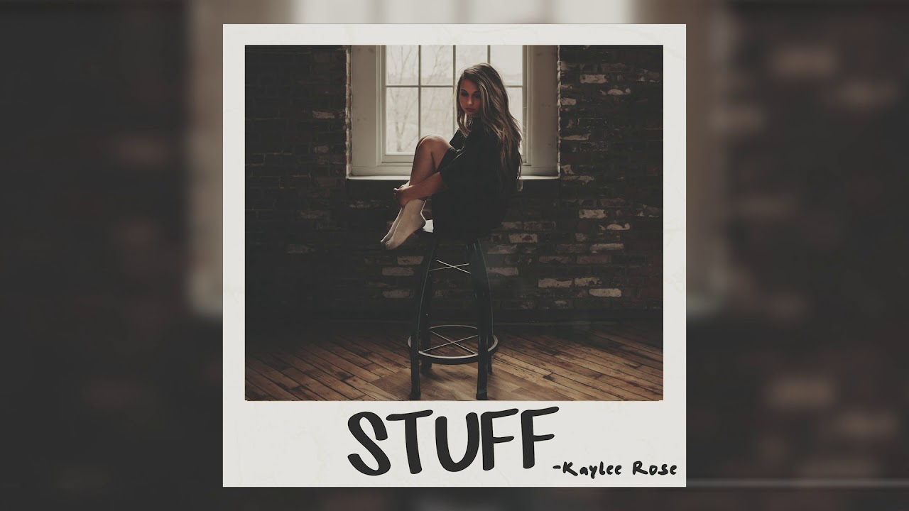 Kaylee Rose - Stuff (Official Audio)