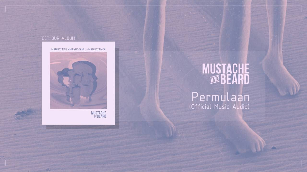 MUSTACHE AND BEARD - Permulaan (Official Audio)