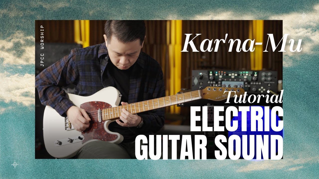 Karna-Mu Tutorial (Electric Guitars Sound) - JPCC Worship