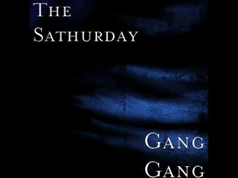 The Sathurday Ft Save - Gang Gang