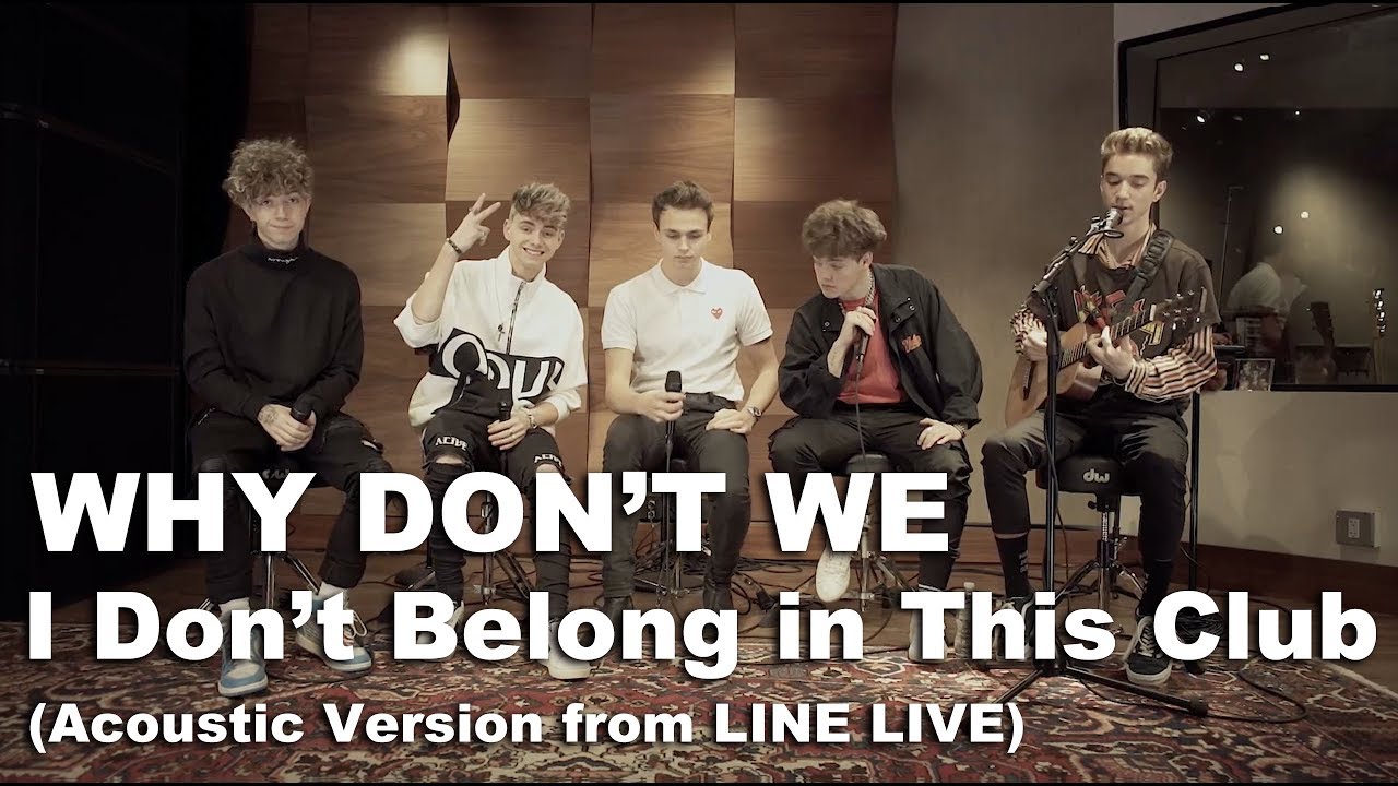 Why Don't We - I Don’t Belong in This Club (Acoustic Version from LINE LIVE)