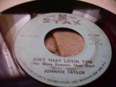 Johnnie Taylor - Ain't That Lovin' You (For More Reasons Than One).wmv