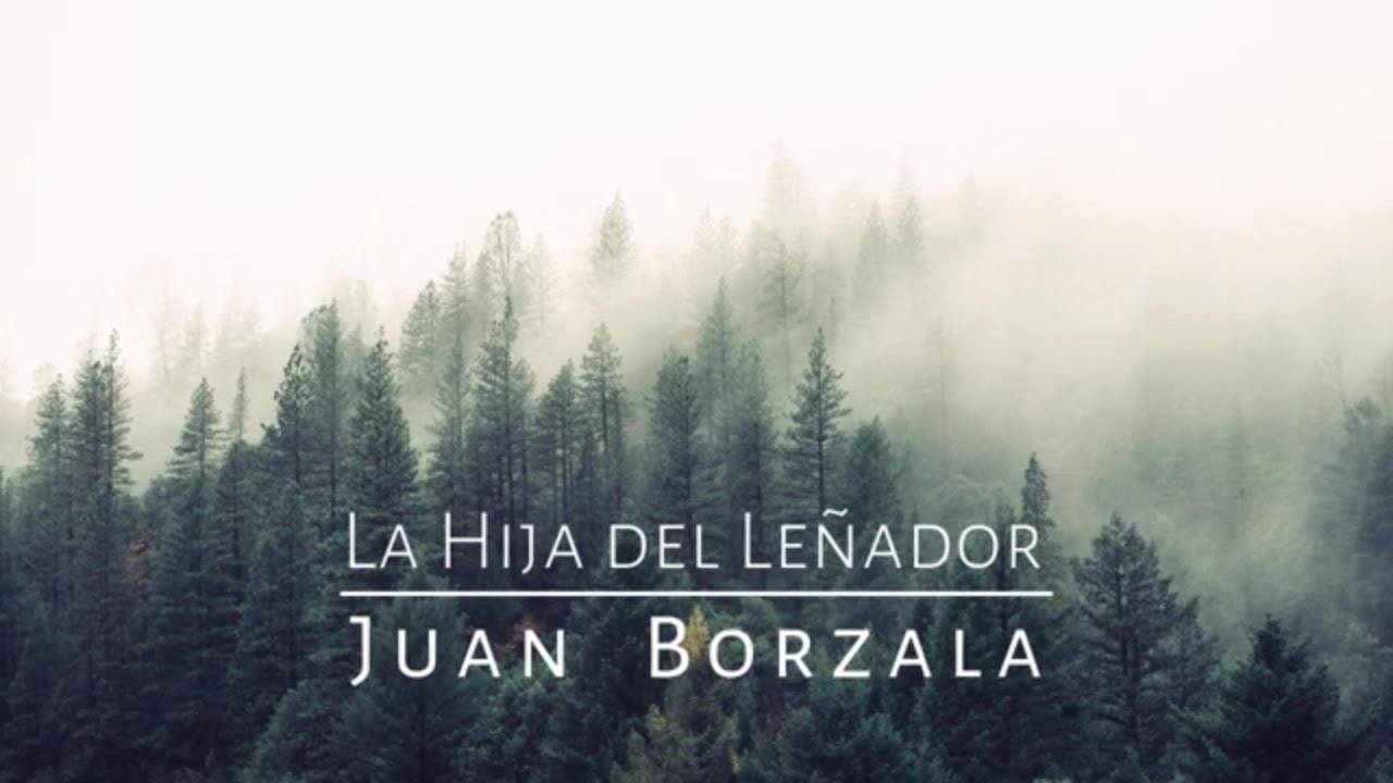Juan Borzala |  La Hija Del Leñador (Audio Oficial)