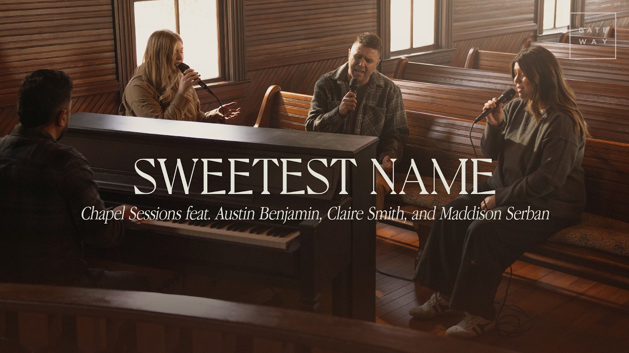 Sweetest Name (Chapel Sessions) | Austin Benjamin, Maddison Serban, Claire Smith | Gateway Worship