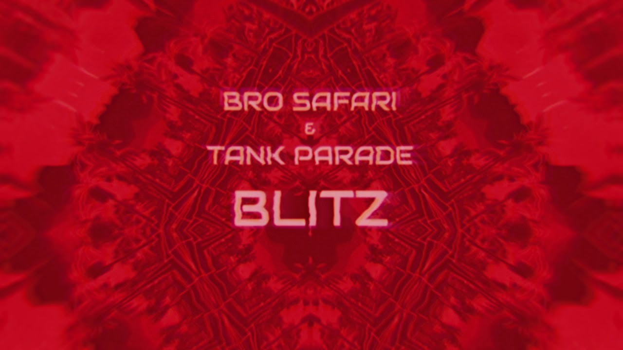 Bro Safari & Tank Parade - Blitz (Official Audio)