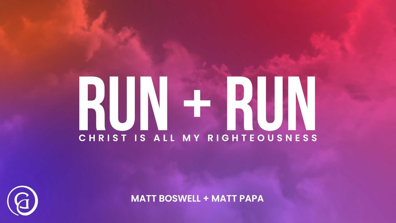 Run and Run - Matt Boswell, Matt Papa (Official Lyric / Chord Video)