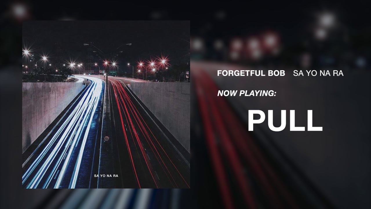 Forgetful Bob - Pull (Official Audio)