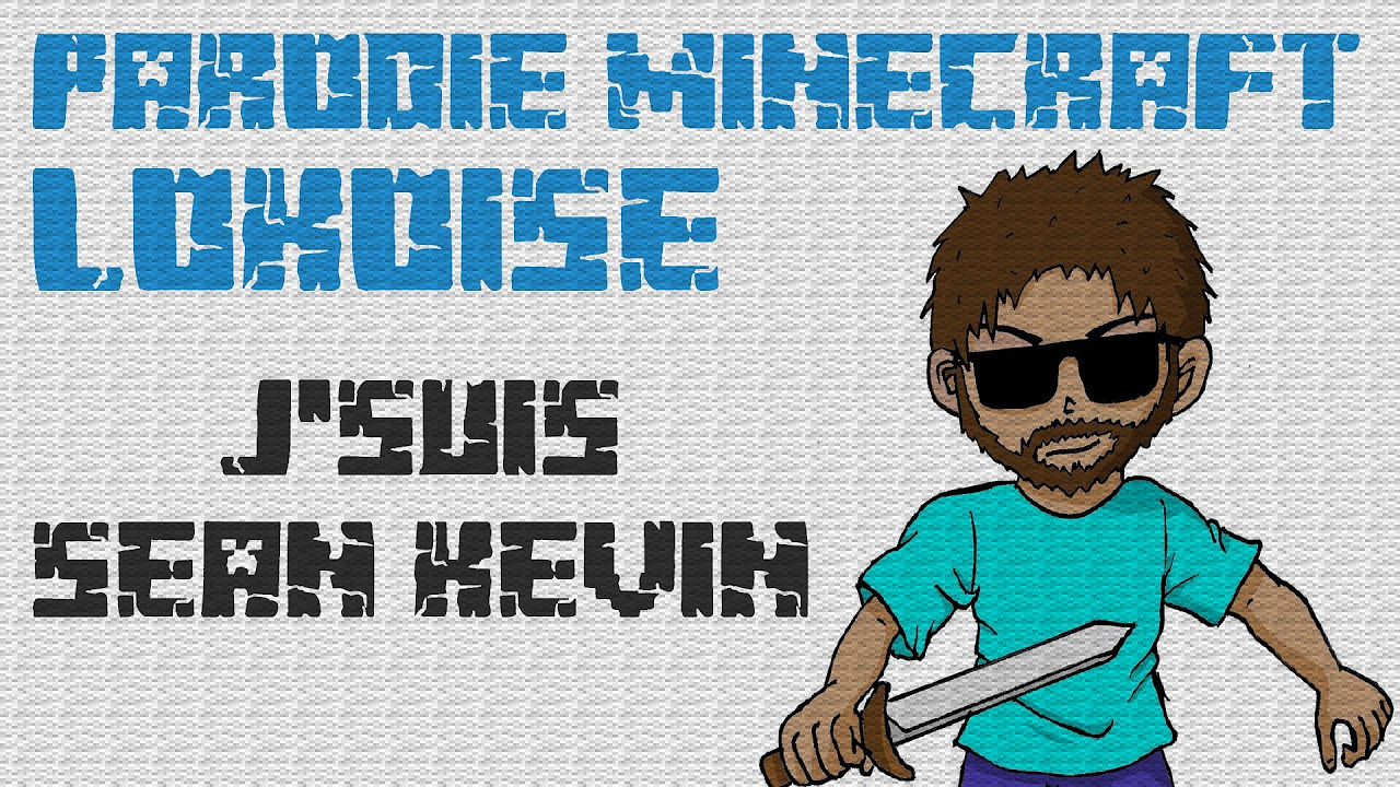 Parodie Minecraft - Lokoise - J'suis Sean Kévin