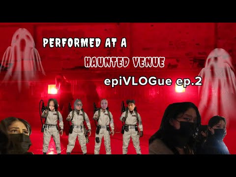 epiVLOGue ep 2: I PERFORMED AT A HAUNTED VENUE
