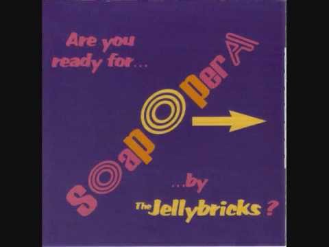 The Jellybricks - Soapopera