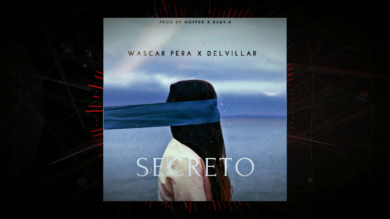 Wascar Pera - SECRETO Ft DelVillar (Prod by: Hopper X Baby R)