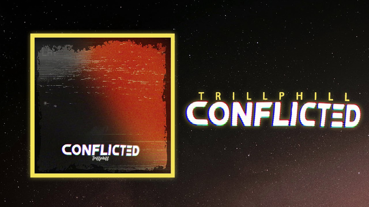 Trillphill "Conflicted" (Official Audio)