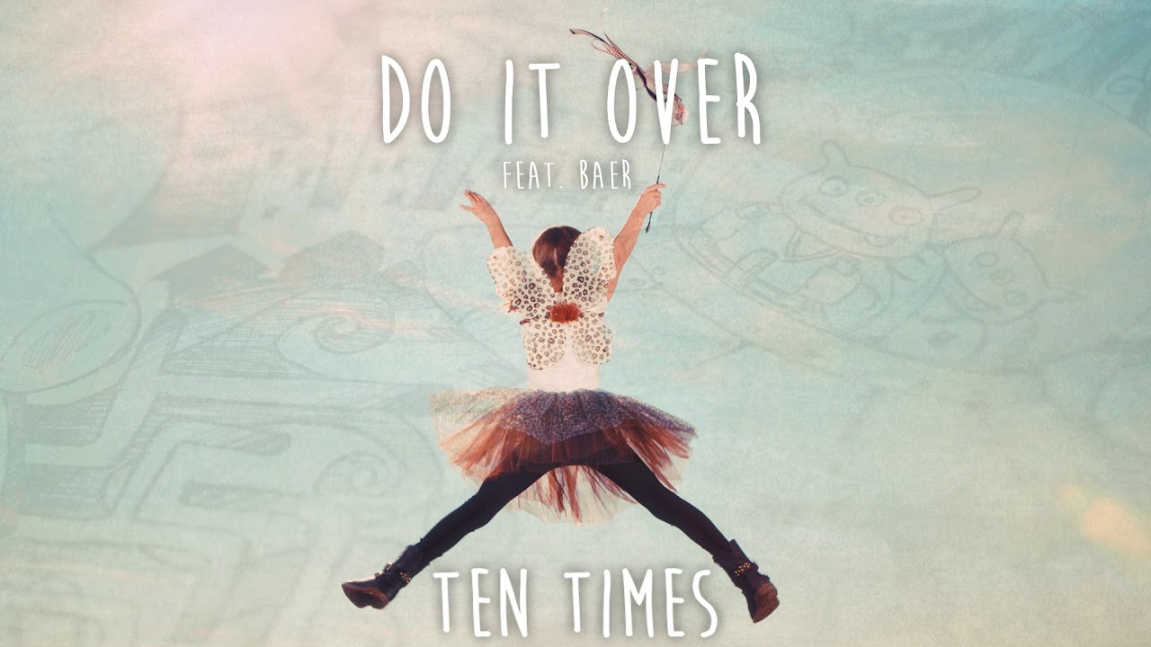 Ten Times - Do It Over ft. BAER (Audio)