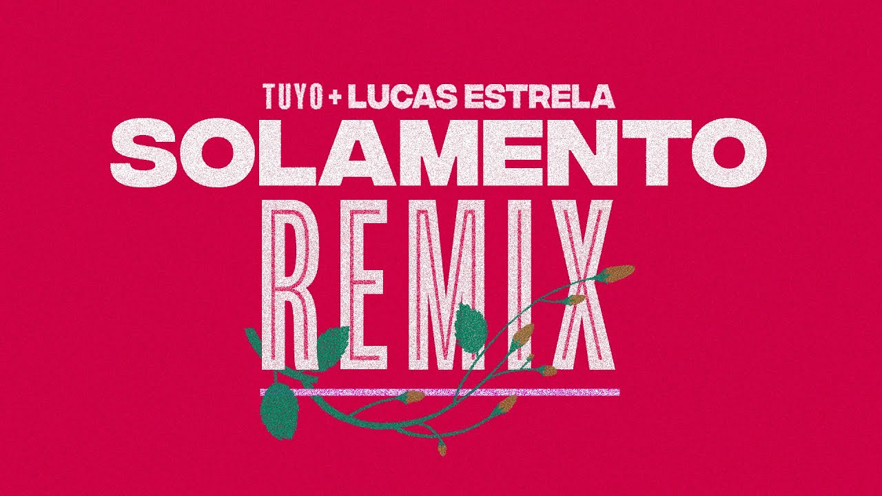 Tuyo - Solamento (Lucas Estrela Remix)