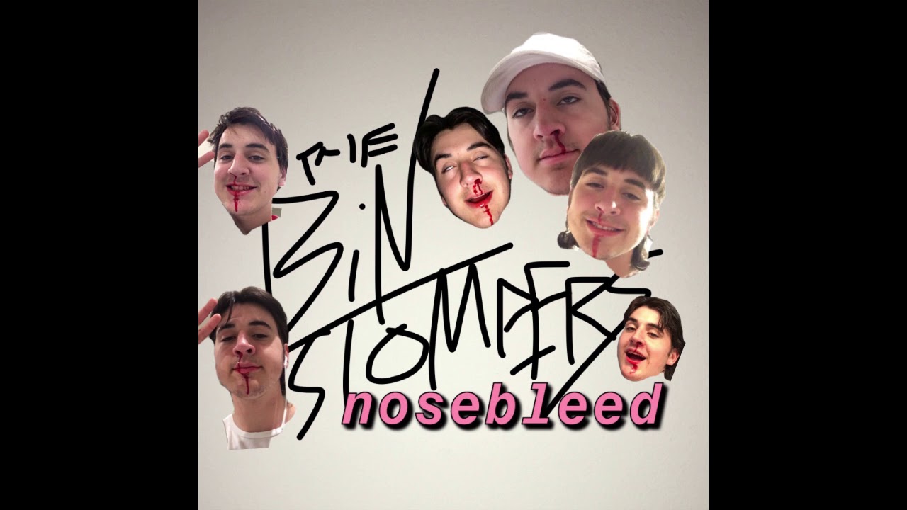 THE BIN STOMPERS - NOSE BLEED