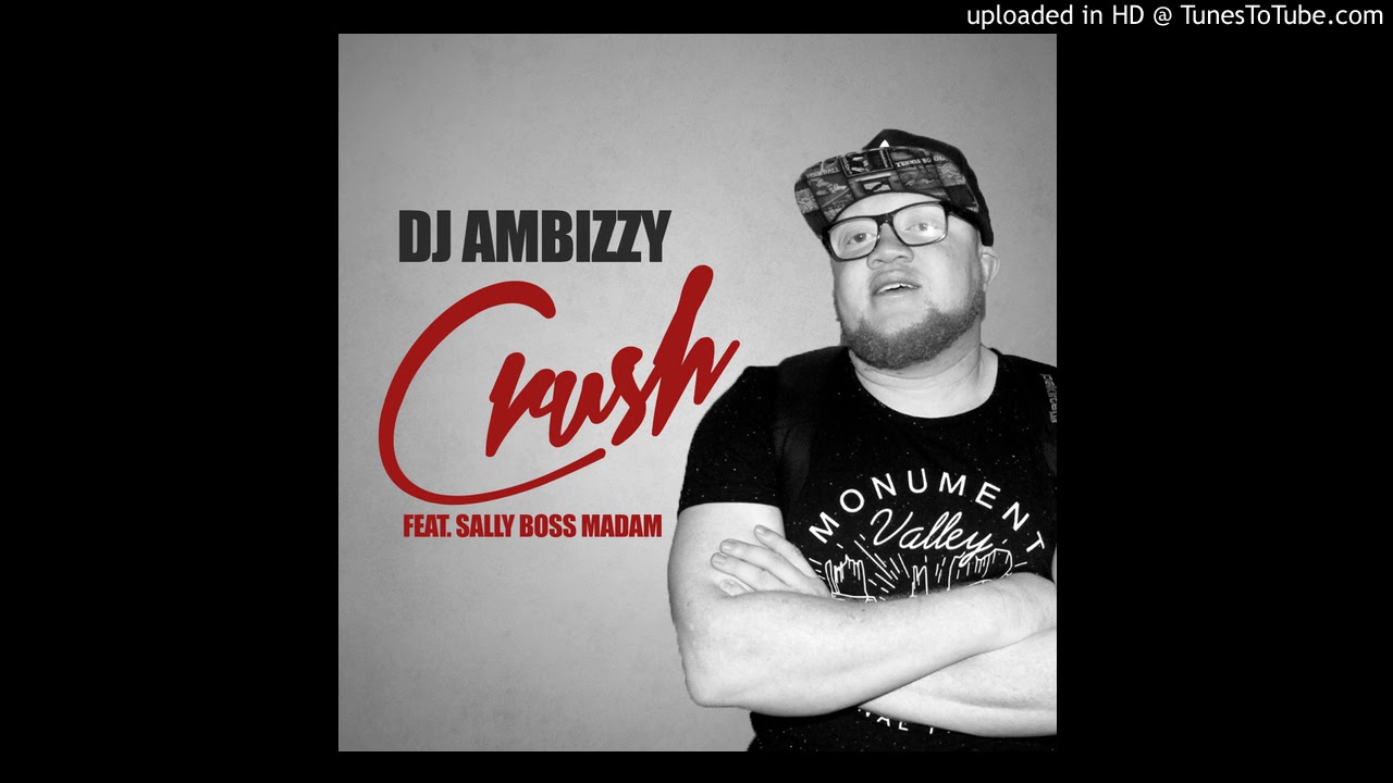 DJ Ambizzy Ft. Sally Boss Madam - Crush