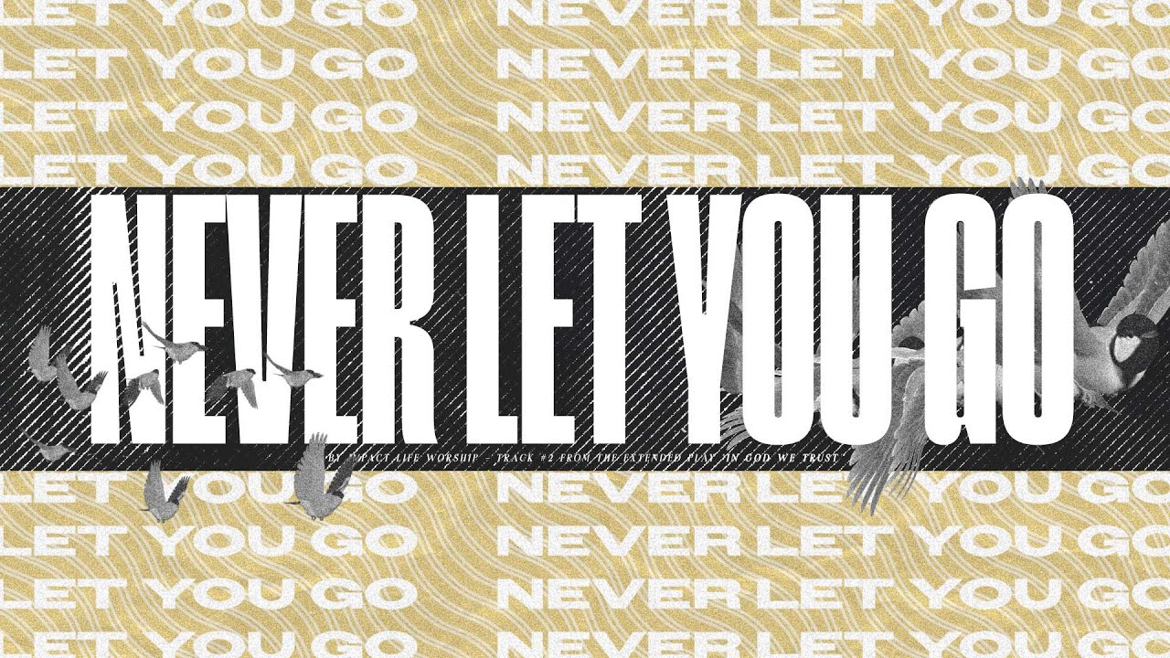 Never Let You Go - Impact Life Worship