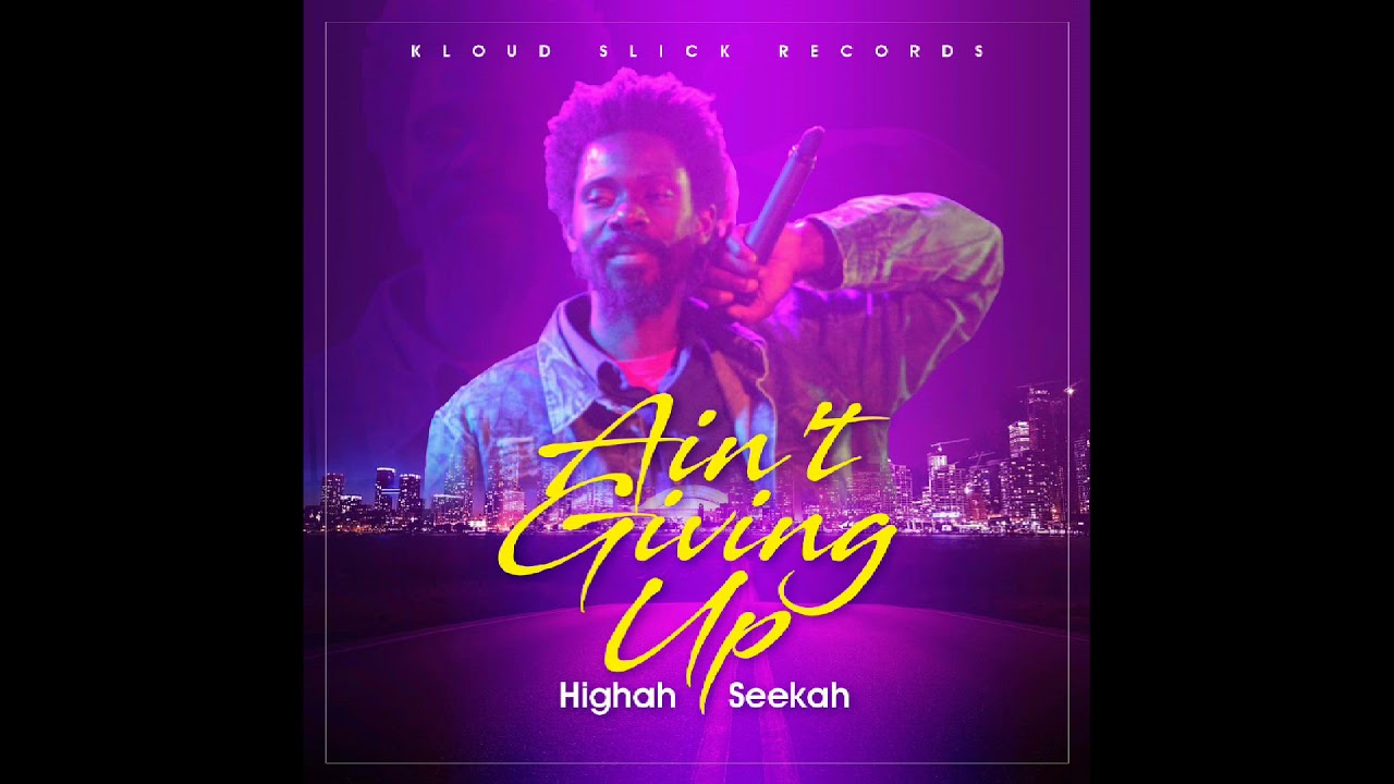 Highah Seekah - Ain't Giving Up [Official Audio]