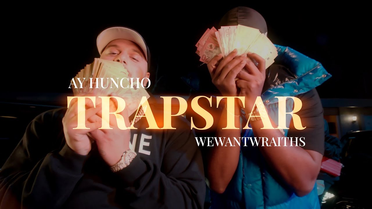 wewantwraiths x Ay Huncho - Trapstar (Official Music Video)