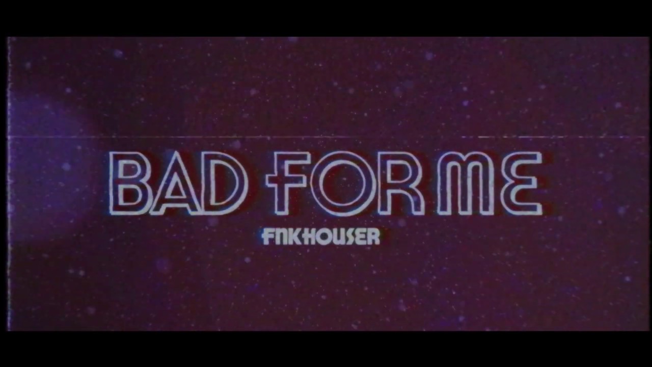 Bad For Me Teaser - 8.16.19