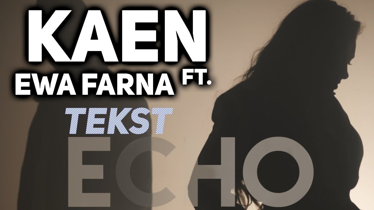 KaeN feat. Ewa Farna - Echo [21:9] (TESKT)