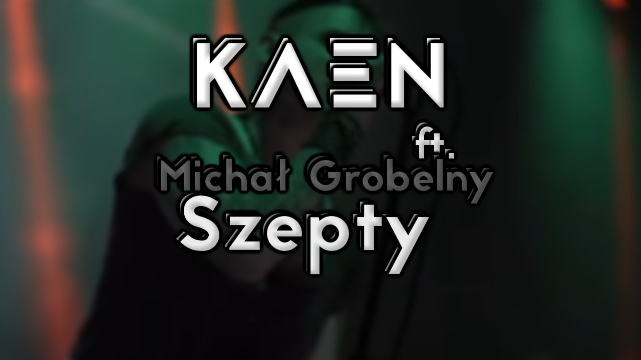 KaeN feat. Michał Grobelny, Tomek Torres - Szepty