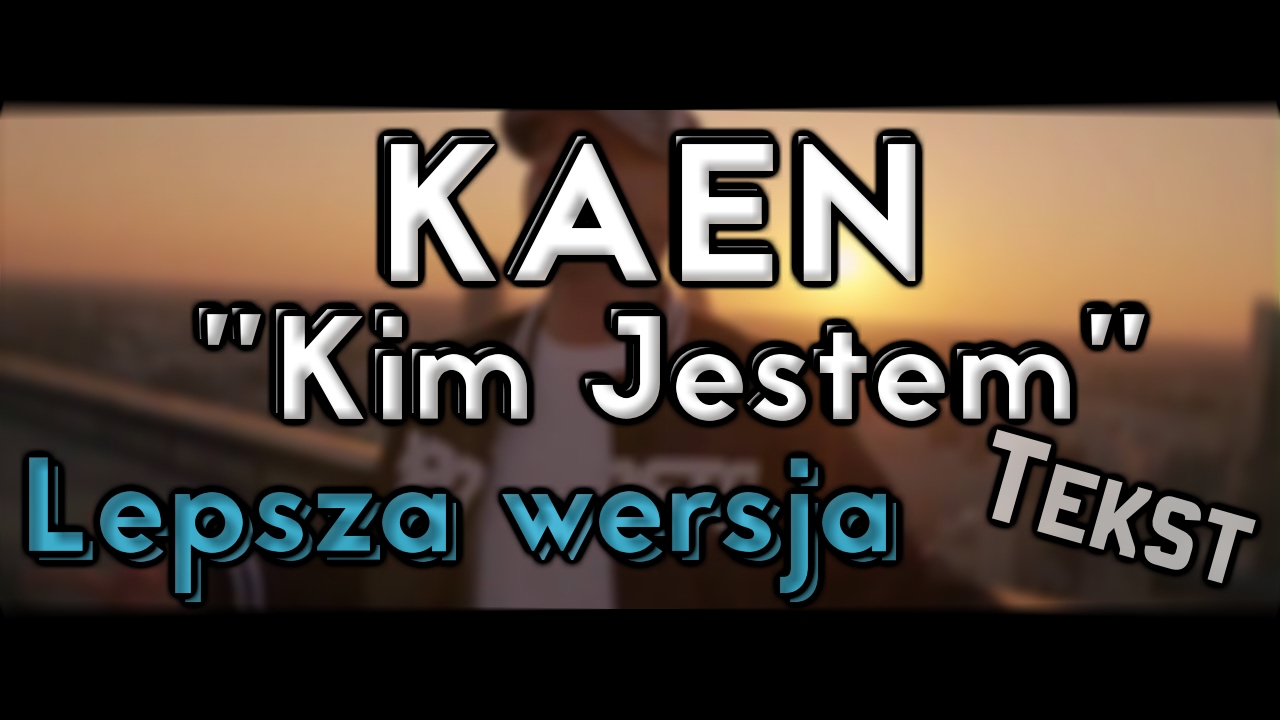 KaeN feat. Kamil Bijoś - Kim jestem (TEKST)