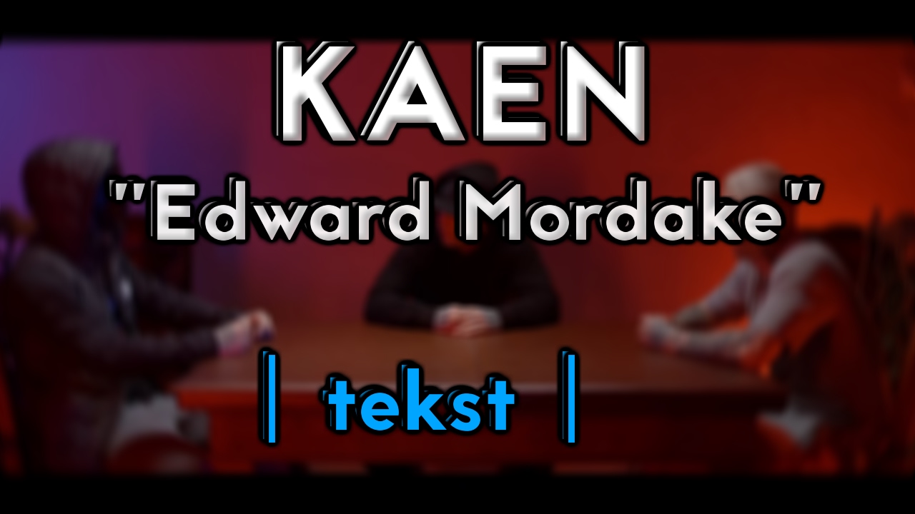KaeN - Edward Mordake (tekst)