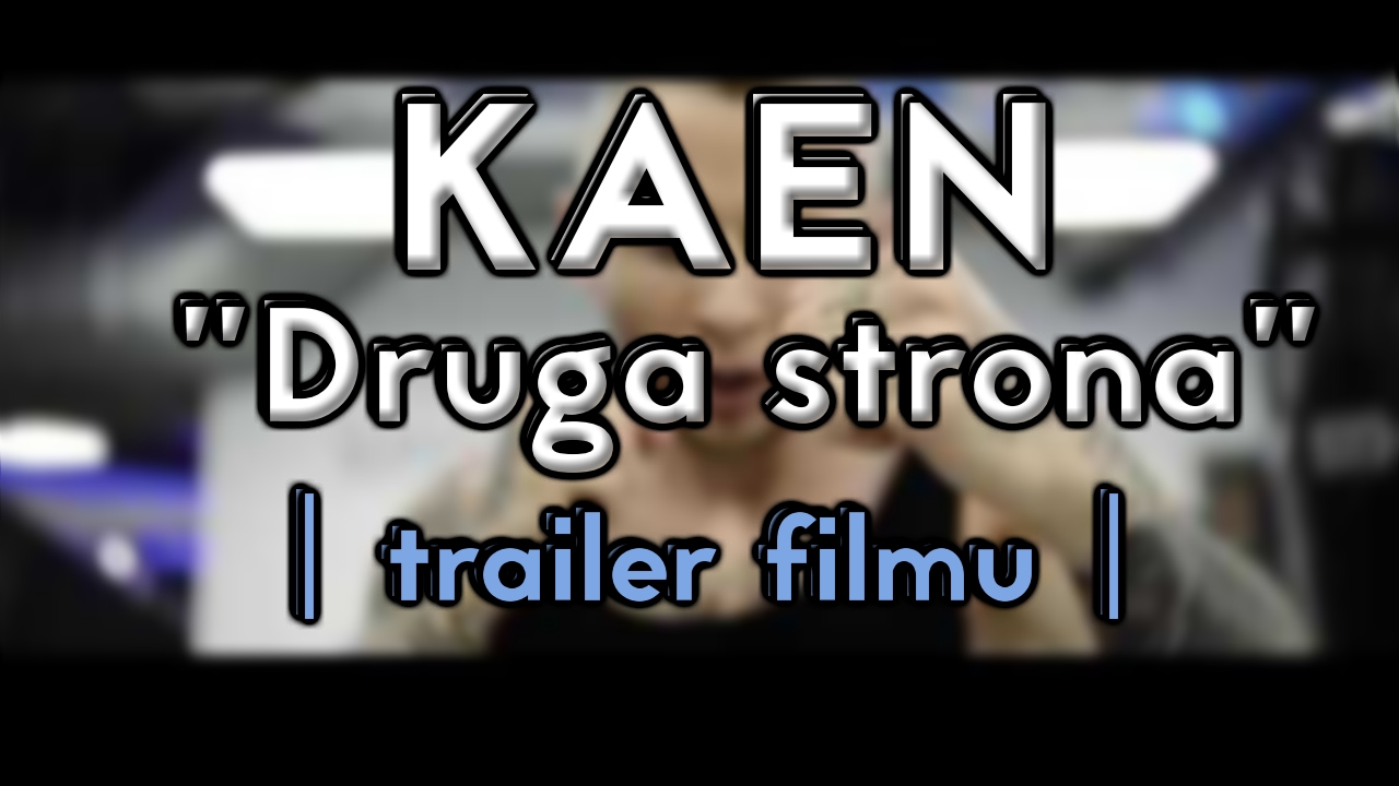 KaeN - Druga strona (trailer)