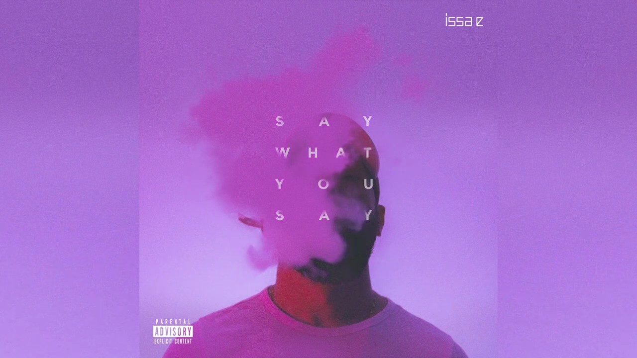 Issa e - Say What You Say