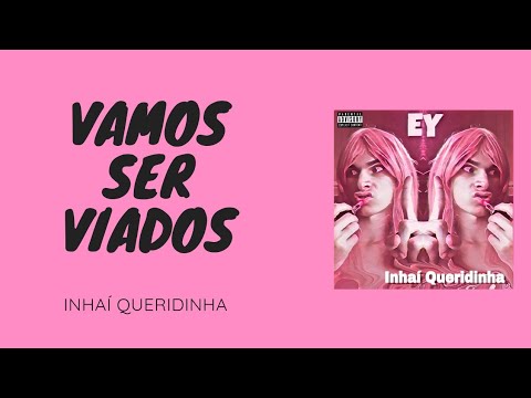 Inhaí Queridinha - Vamos Ser Viados (Áudio)