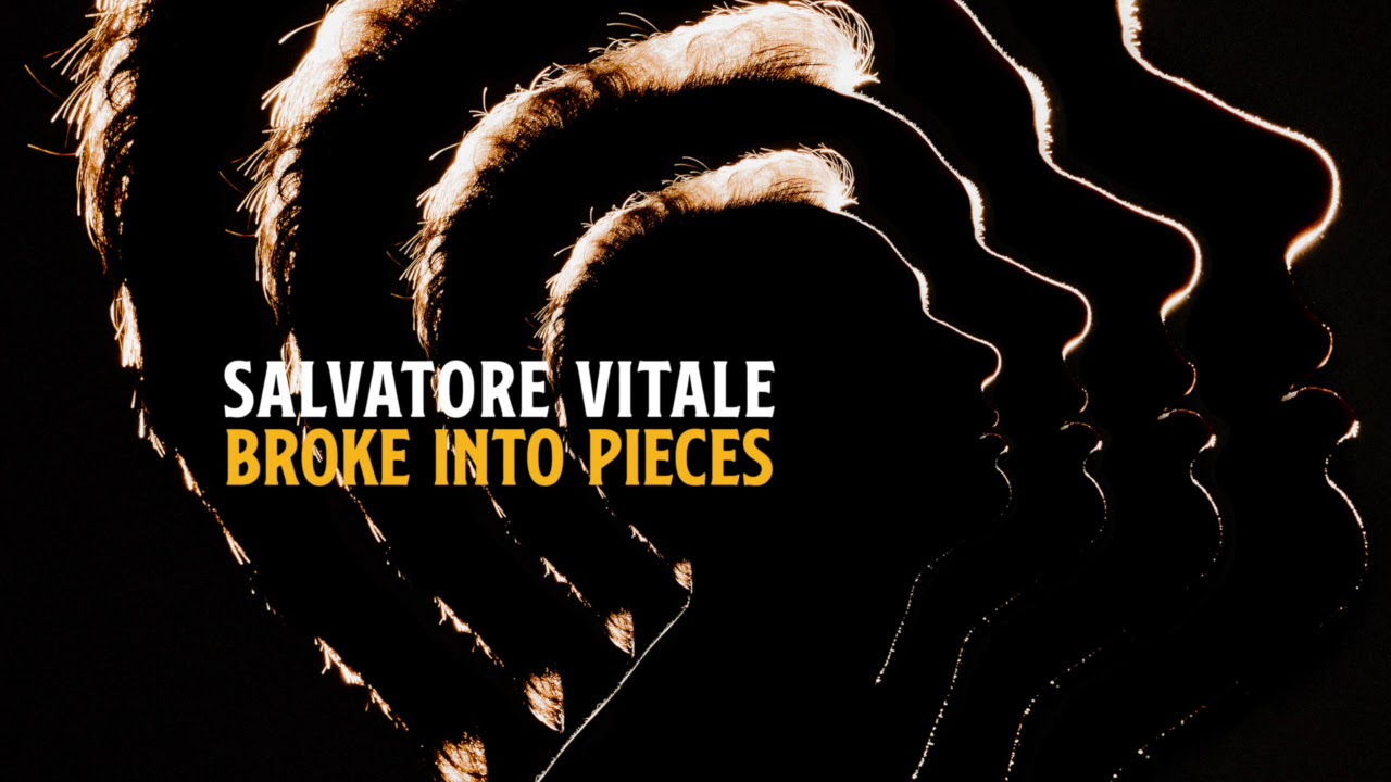 Salvatore Vitale - Broke Into Pieces