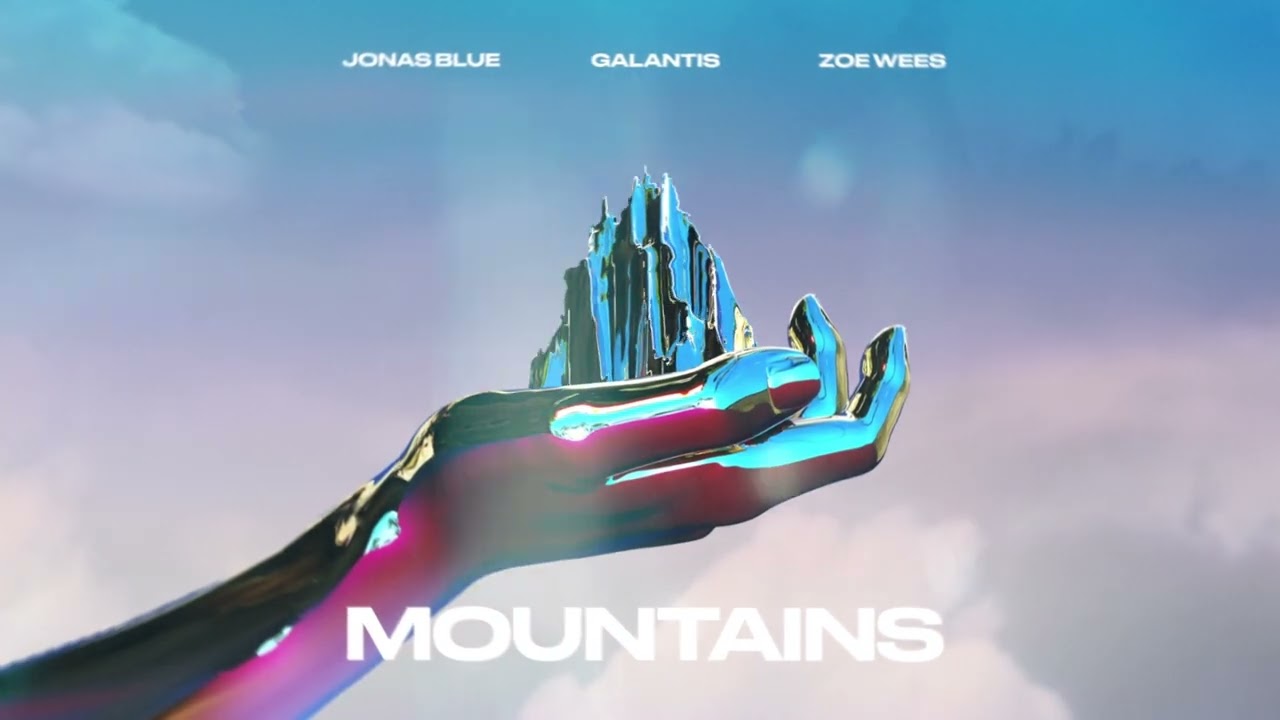 Jonas Blue, Galantis, Zoe Wees - Mountains (Official Audio)