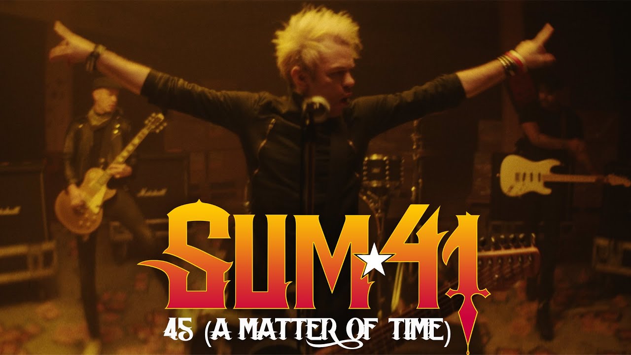 Sum 41 - 45 (A Matter Of Time) [Official Music Video]